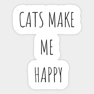 Cats make me happy Sticker